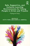 Safe, Supportive, and Inclusive Learning Environments for Young People in Crisis and Trauma cover