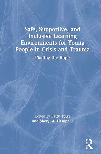 Safe, Supportive, and Inclusive Learning Environments for Young People in Crisis and Trauma cover