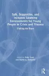 Safe, Supportive, and Inclusive Learning Environments for Young People in Crisis and Trauma cover