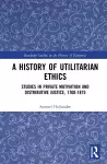 A History of Utilitarian Ethics cover