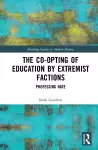 The Co-opting of Education by Extremist Factions cover