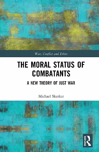 The Moral Status of Combatants cover