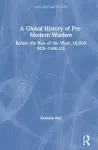 A Global History of Pre-Modern Warfare cover