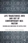 Life Trajectories Into and Out of Contemporary Neo-Nazism cover