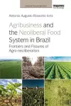 Agribusiness and the Neoliberal Food System in Brazil cover
