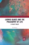 Ludwig Klages and the Philosophy of Life cover