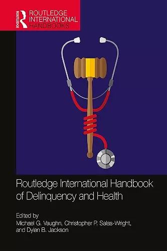 Routledge International Handbook of Delinquency and Health cover