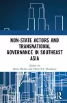 Non-State Actors and Transnational Governance in Southeast Asia cover