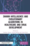 Swarm Intelligence and Evolutionary Algorithms in Healthcare and Drug Development cover