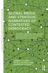 Global Media and Strategic Narratives of Contested Democracy cover