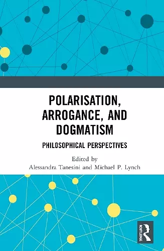 Polarisation, Arrogance, and Dogmatism cover