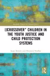 'Crossover' Children in the Youth Justice and Child Protection Systems cover