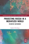 Projecting Russia in a Mediatized World cover