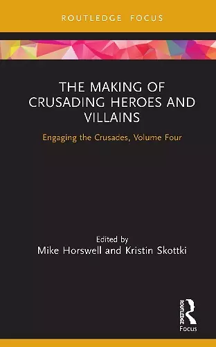 The Making of Crusading Heroes and Villains cover