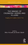 The Making of Crusading Heroes and Villains cover