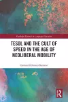 TESOL and the Cult of Speed in the Age of Neoliberal Mobility cover