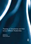 Theories of Uncertainty and Risk across Different Modernities cover