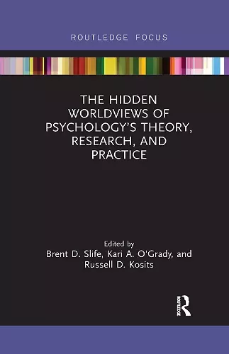 The Hidden Worldviews of Psychology’s Theory, Research, and Practice cover