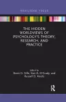 The Hidden Worldviews of Psychology’s Theory, Research, and Practice cover