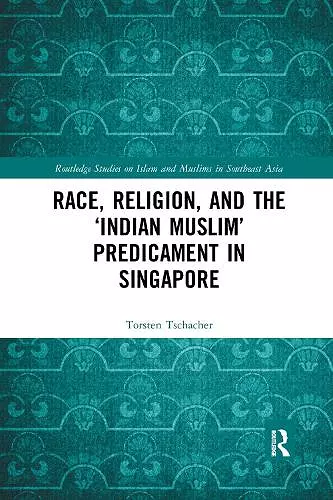 Race, Religion, and the ‘Indian Muslim’ Predicament in Singapore cover