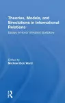 Theories, Models, And Simulations In International Relations cover