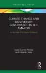 Climate Change and Biodiversity Governance in the Amazon cover