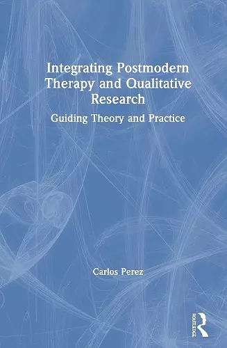 Integrating Postmodern Therapy and Qualitative Research cover