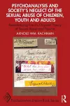 Psychoanalysis and Society’s Neglect of the Sexual Abuse of Children, Youth and Adults cover