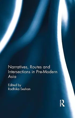Narratives, Routes and Intersections in Pre-Modern Asia cover