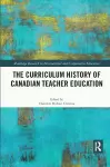 The Curriculum History of Canadian Teacher Education cover