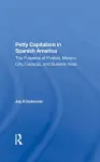 Petty Capitalism In Spanish America cover