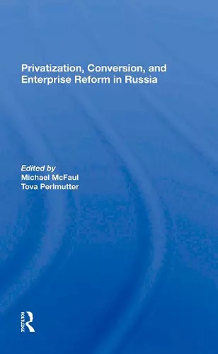 Privatization, Conversion, And Enterprise Reform In Russia cover