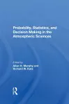 Probability, Statistics, And Decision Making In The Atmospheric Sciences cover