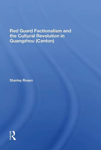 Red Guard Factionalism And The Cultural Revolution In Guangzhou (canton) cover