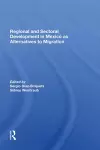 Regional And Sectoral Development In Mexico As Alternatives To Migration cover