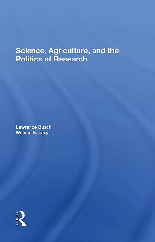 Science, Agriculture, And The Politics Of Research cover