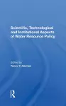 Scientific, Technological And Institutional Aspects Of Water Resource Policy cover