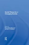 Social Theory For A Changing Society cover