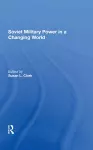 Soviet Military Power In A Changing World cover