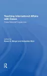 Teaching International Affairs With Cases cover