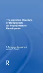 The Agrarian Structure Of Bangladesh cover