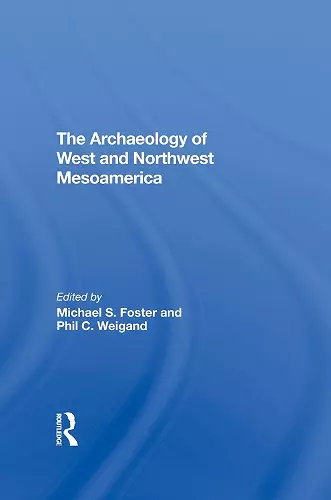 The Archaeology Of West And Northwest Mesoamerica cover