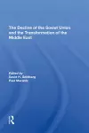 The Decline Of The Soviet Union And The Transformation Of The Middle East cover