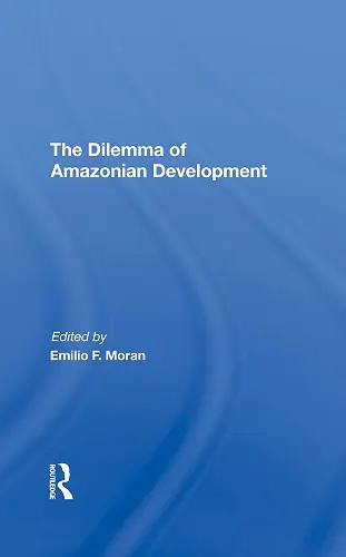 The Dilemma Of Amazonian Development cover