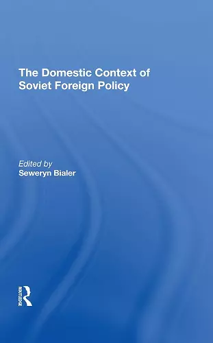 The Domestic Context Of Soviet Foreign Policy cover