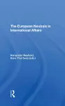 The European Neutrals In International Affairs cover