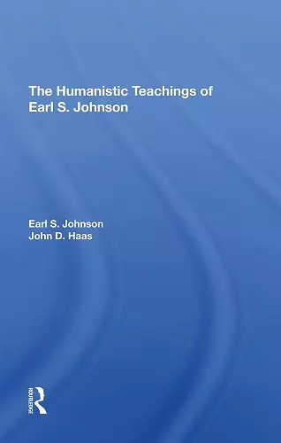 The Humanistic Teachings Of Earl S. Johnson cover