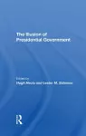 The Illusion Of Presidential Government cover