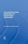 The International Dimension Of Palestinian Terrorism cover