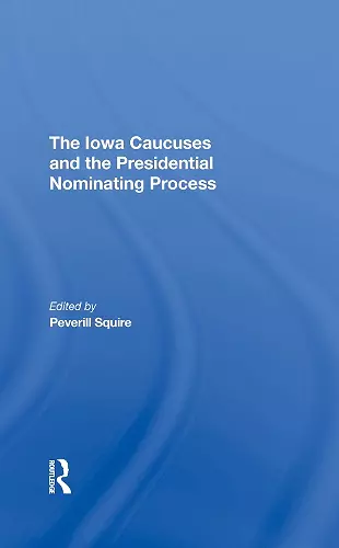 The Iowa Caucuses And The Presidential Nominating Process cover